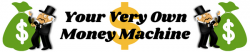 Your Very Own Money Machine.png