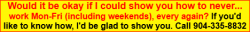 Would it be okay if I could show how to never work mon through fri again 468x60.png